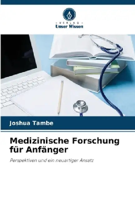 Medizinische Forschung für Anfänger by Joshua Tambe