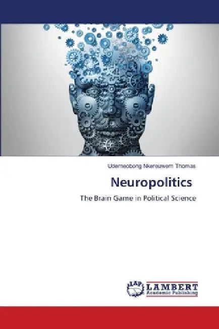 Neuropolitics by Udemeobong Nkereuwem Thomas