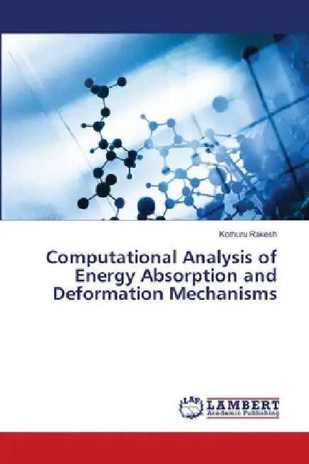 Computational Analysis of Energy Absorption and Deformation Mechanisms by Kothuru Rakesh