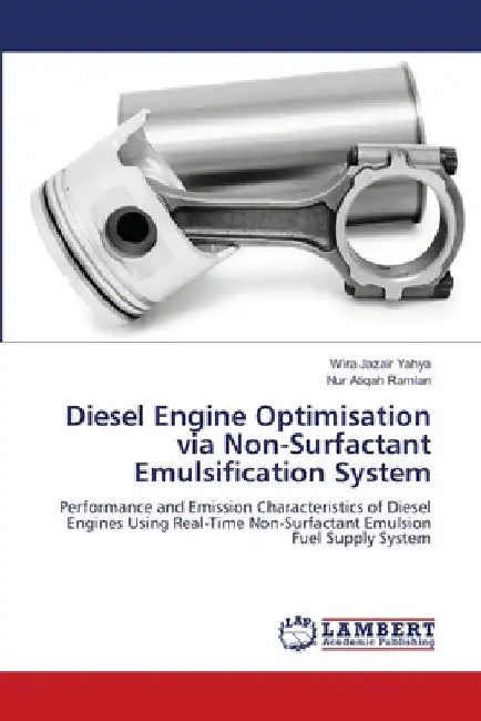 Diesel Engine Optimisation via Non-Surfactant Emulsification System by Wira Jazair Yahya