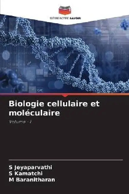 Biologie cellulaire et moléculaire by S. Jeyaparvathi, S. Kamatchi, M. Baranitharan
