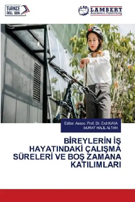 Bİreylerİn İŞ Hayatindakİ ÇaliŞma Sürelerİ Ve BoŞ Zamana Katilimlari by Editor Assoc Prof Erdi Kaya