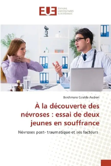 À la découverte des névroses: essai de deux jeunes en souffrance by Berchmans Giraldo Audron