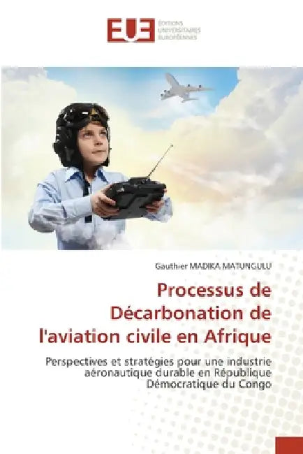 Processus de Décarbonation de l'aviation civile en Afrique by Gauthier Madika Matungulu