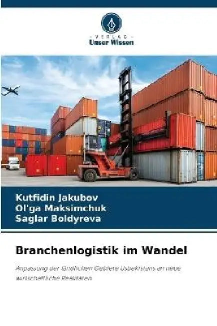 Branchenlogistik im Wandel by Kutfidin Jakubov, Ol'ga Maksimchuk, Saglar Boldyreva