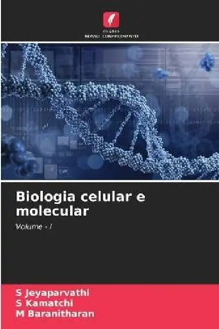 Biologia celular e molecular by S. Jeyaparvathi, S. Kamatchi, M. Baranitharan