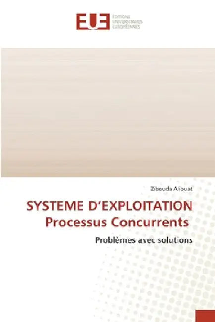 SYSTEME D'EXPLOITATION Processus Concurrents by Zibouda Aliouat
