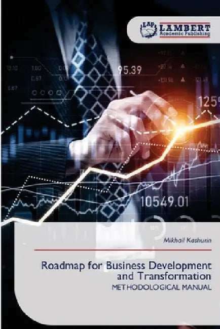 Roadmap for Business Development and Transformation by Mikhail Kashurin