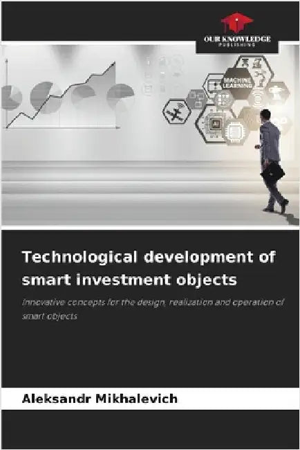 Technological development of smart investment objects by Aleksandr Mikhalevich