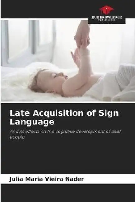 Late Acquisition of Sign Language by Julia Maria Vieira Nader