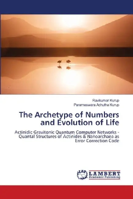 The Archetype of Numbers and Evolution of Life by Ravikumar Kurup, Parameswara Achutha Kurup
