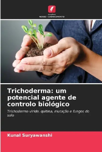 Trichoderma: um potencial agente de controlo biológico by Kunal Suryawanshi