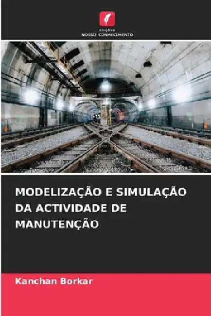 Modelização E Simulação Da Actividade de Manutenção by Kanchan Borkar