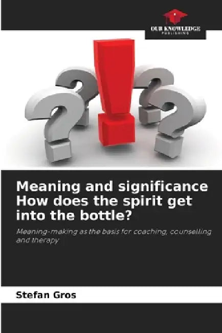 Meaning and significance How does the spirit get into the bottle? by Stefan Gros