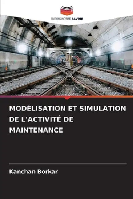 Modélisation Et Simulation de l'Activité de Maintenance by Kanchan Borkar