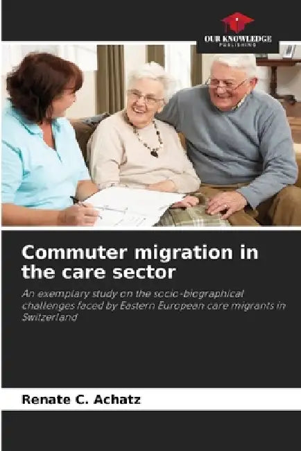 Commuter migration in the care sector by Renate C. Achatz