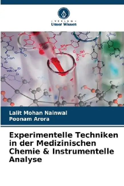 Experimentelle Techniken in der Medizinischen Chemie & Instrumentelle Analyse by Lalit Mohan Nainwal