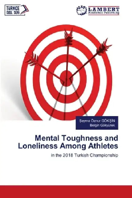 Mental Toughness and Loneliness Among Athletes by Şeyma Öznur GökŞİn, Belgin Gökyürek