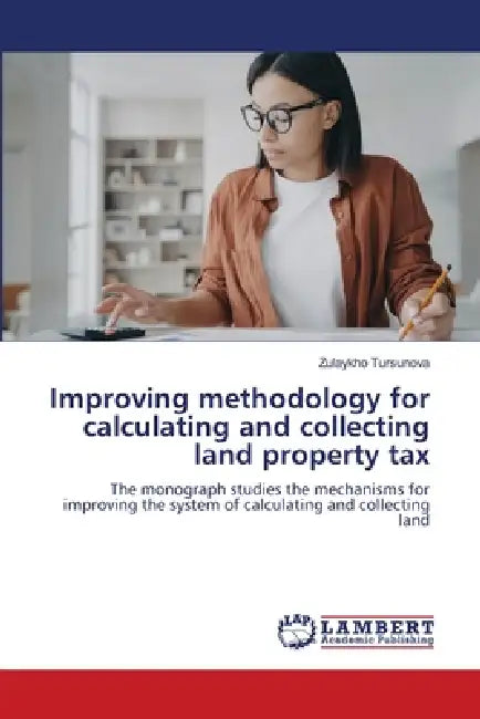 Improving methodology for calculating and collecting land property tax by Zulaykho Tursunova