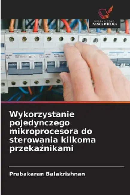 Wykorzystanie pojedynczego mikroprocesora do sterowania kilkoma przekaźnikami by Prabakaran Balakrishnan
