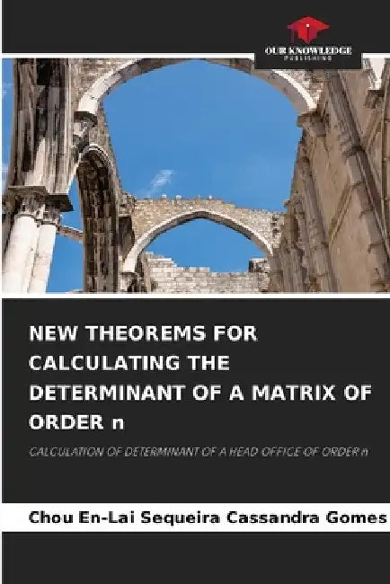 NEW THEOREMS FOR CALCULATING THE DETERMINANT OF A MATRIX OF ORDER n by Chou En-Lai Sequeira Cassandra Gomes