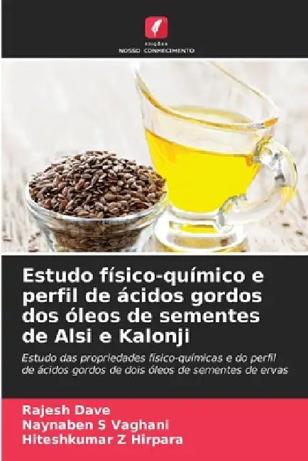 Estudo físico-químico e perfil de ácidos gordos dos óleos de sementes de Alsi e Kalonji by Rajesh Dave, Naynaben S. Vaghani, Hiteshkumar Z. Hirpara