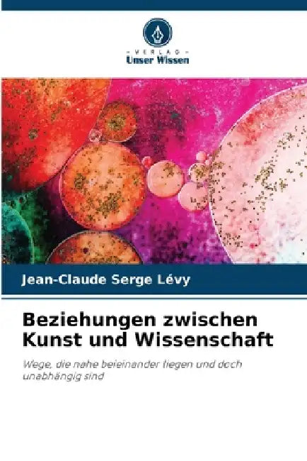 Beziehungen zwischen Kunst und Wissenschaft by Jean-Claude Serge Lévy