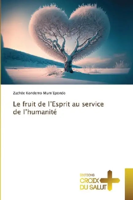 Le fruit de l'Esprit au service de l'humanité by Zachée Kondemo Mum'epondo