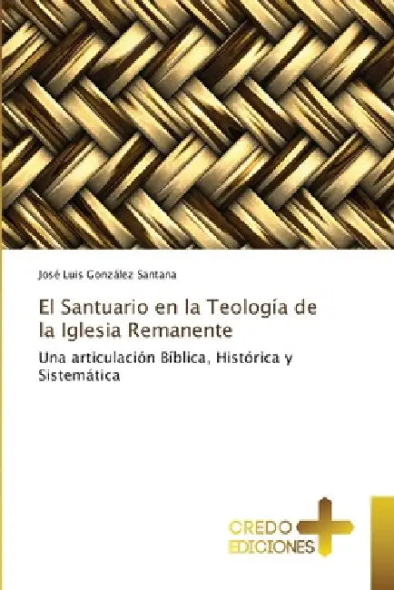 El Santuario en la Teología de la Iglesia Remanente by José Luis González Santana