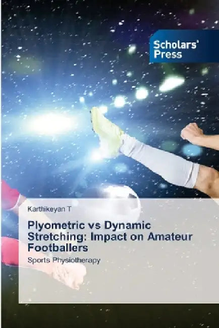 Plyometric vs Dynamic Stretching: Impact on Amateur Footballers by Karthikeyan T