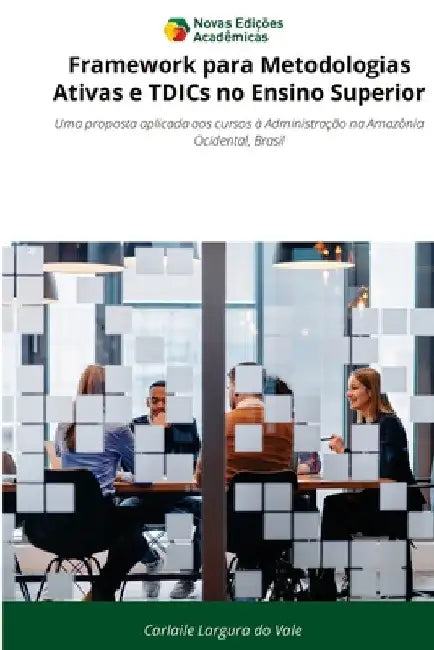 Framework para Metodologias Ativas e TDICs no Ensino Superior by Carlaile Largura Do Vale