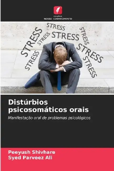 Distúrbios psicosomáticos orais by Peeyush Shivhare, Syed Parveez Ali