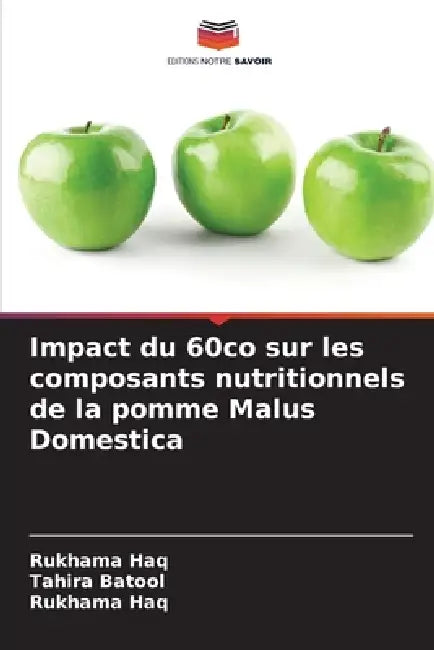 Impact du 60co sur les composants nutritionnels de la pomme Malus Domestica by Tahira Batool, Rukhama Haq