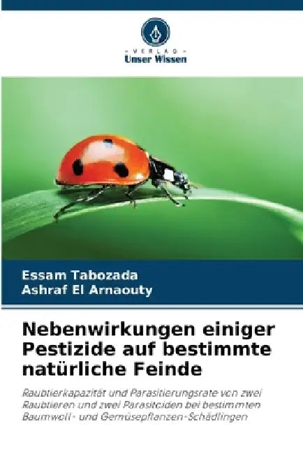 Nebenwirkungen einiger Pestizide auf bestimmte natürliche Feinde by Essam Tabozada, Ashraf El Arnaouty