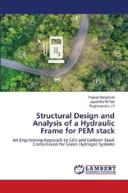 Structural Design and Analysis of a Hydraulic Frame for PEM stack by Prasad Nanjamari, Jayatirtha M. Patil, Raghavendra J. V.