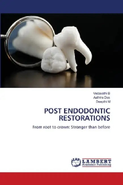 Post Endodontic Restorations by Vedavathi B, Aathira Das, Deepthi M