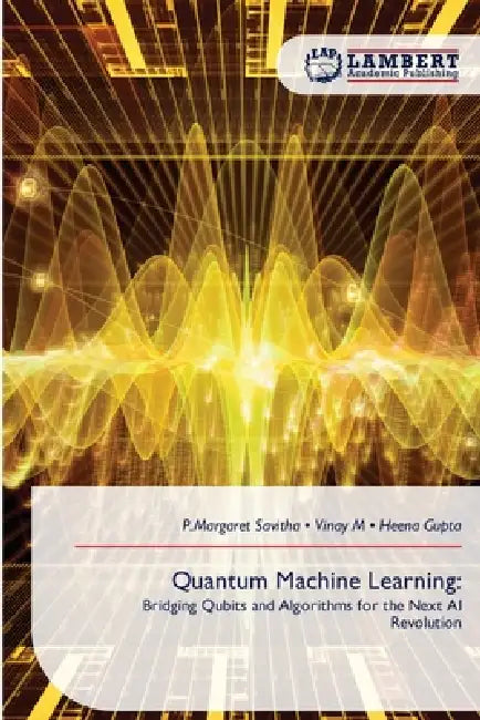 Quantum Machine Learning by P. Margaret Savitha, Vinay M, Heena Gupta