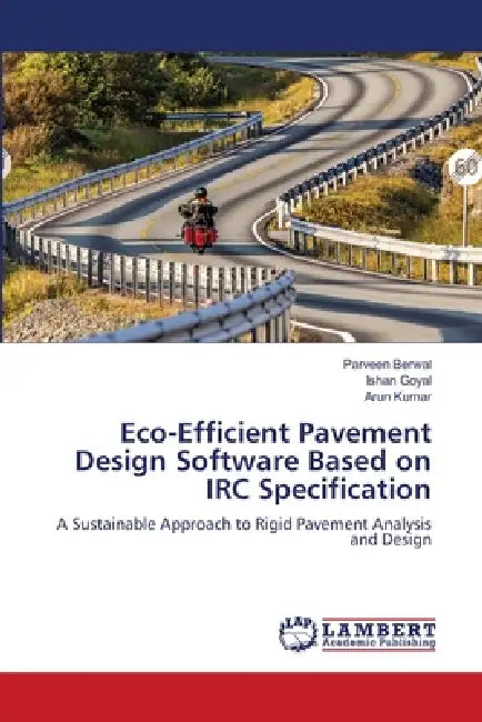 Eco-Efficient Pavement Design Software Based on IRC Specification by Parveen Berwal, Ishan Goyal, Arun Kumar