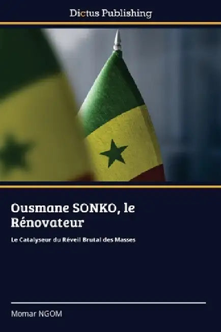Ousmane SONKO, le Rénovateur by Momar Ngom