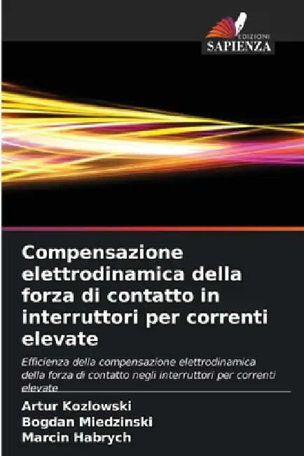 Compensazione elettrodinamica della forza di contatto in interruttori per correnti elevate by Artur Kozlowski, Bogdan Miedzinski, Marcin Habrych