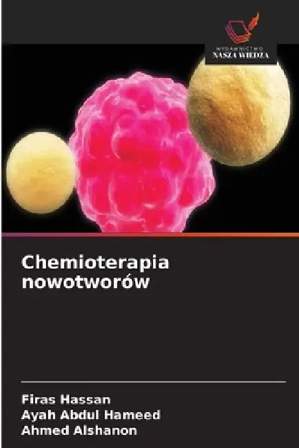 Chemioterapia nowotworów by Firas Hassan, Ayah Abdul Hameed, Ahmed Alshanon