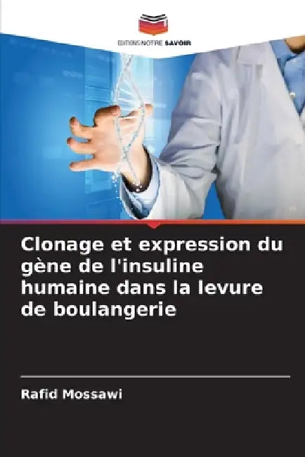 Clonage et expression du gène de l'insuline humaine dans la levure de boulangerie by Rafid Mossawi