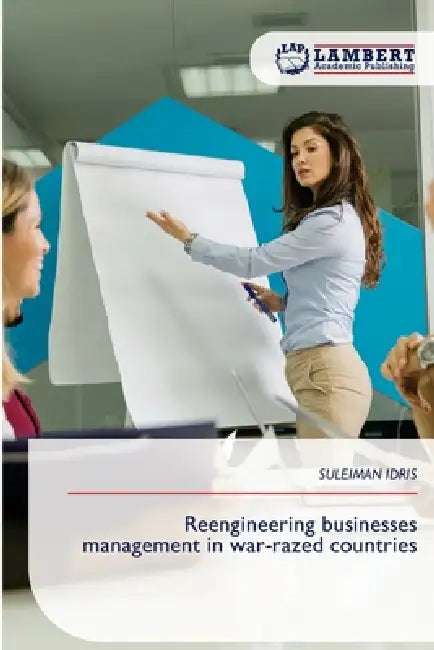 Reengineering businesses management in war-razed countries by Suleiman Idris