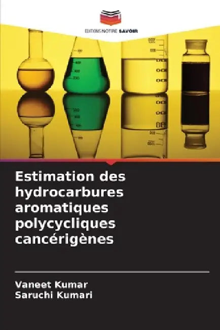Estimation des hydrocarbures aromatiques polycycliques cancérigènes by Vaneet Kumar, Saruchi Kumari