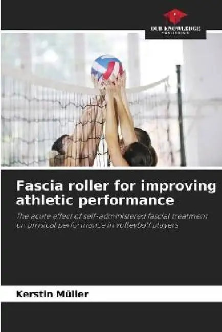 Fascia roller for improving athletic performance by Kerstin Müller