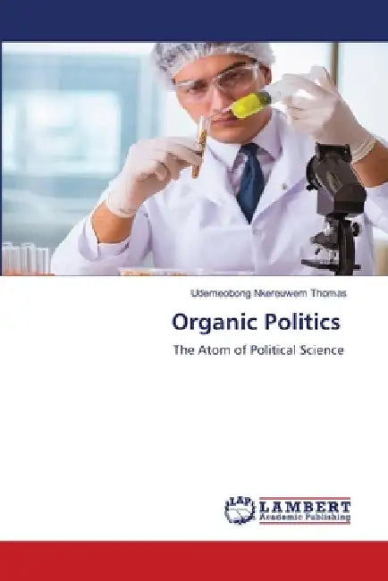 Organic Politics by Udemeobong Nkereuwem Thomas
