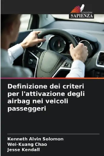 Definizione dei criteri per l'attivazione degli airbag nei veicoli passeggeri by Kenneth Alvin Solomon, Wei-Kuang Chao, Jesse Kendall