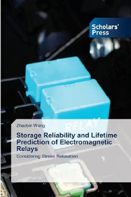 Storage Reliability and Lifetime Prediction of Electromagnetic Relays by Zhaobin Wang
