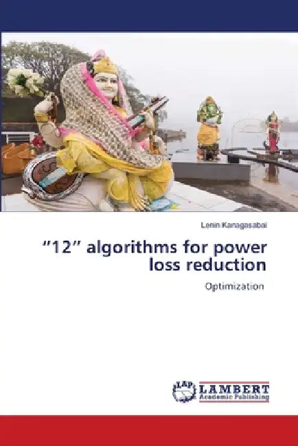 "12" algorithms for power loss reduction by Lenin Kanagasabai