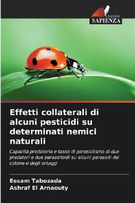 Effetti collaterali di alcuni pesticidi su determinati nemici naturali by Essam Tabozada, Ashraf El Arnaouty